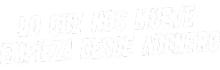 Lo que nos mueve empieza desde adentro